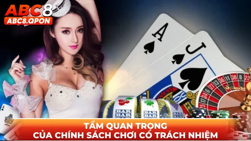 Chính sách trách nhiệm khi chơi quan trọng thế nào?
