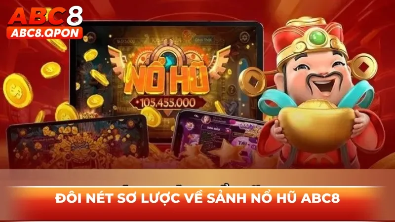 Đôi nét sơ lược về sảnh nổ hũ ABC8