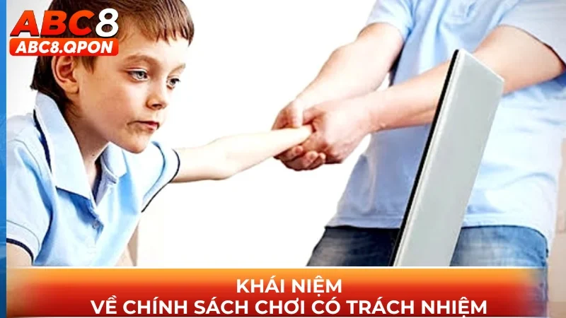 Hiểu rõ về khái niệm chơi có trách nhiệm