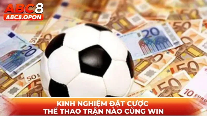 Kinh nghiệm đặt cược thể thao trận nào cũng win