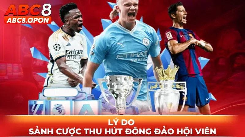 Lý do sảnh cược thu hút đông đảo hội viên
