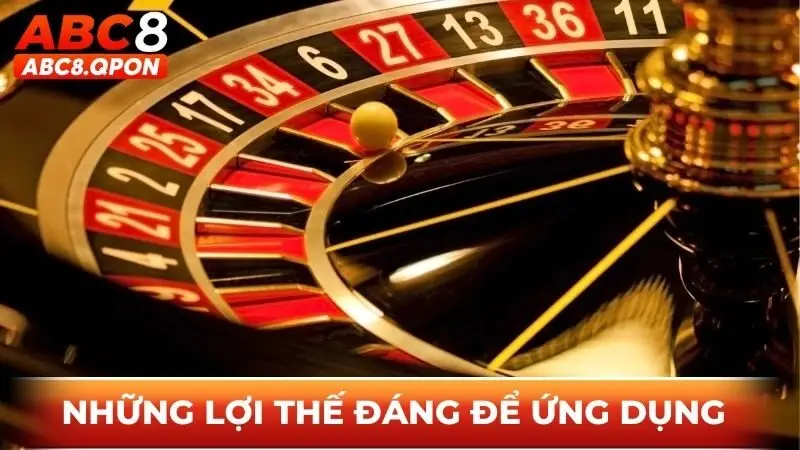 Những lợi thế đáng để ứng dụng khi tham gia sòng bạc ABC8