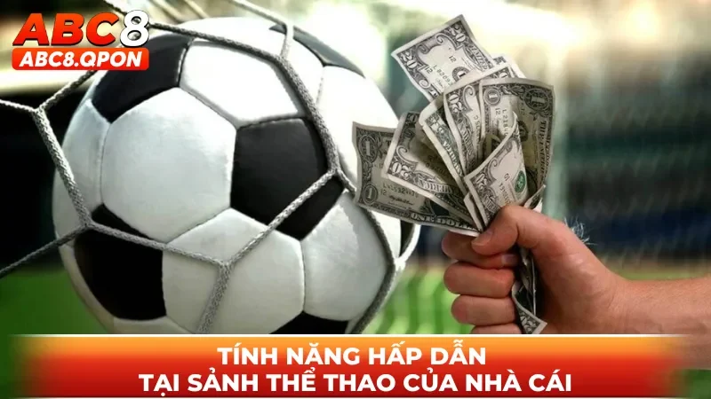 Tính năng hấp dẫn tại sảnh thể thao của nhà cái